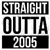 Straight Outta 2005