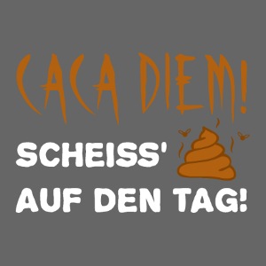 Caca Diem Scheiß auf Tag