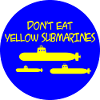 Do not eat yellow submarines ...