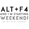 ALT + F4 - Week-end