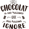 Le chocolat à ses raisons