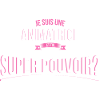Animatrice super pouvoir cadeau