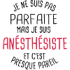 Pas parfaite mais anésthésiste