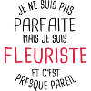 Pas parfaite mais fleuriste