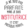 Pas parfaite mais institutrice