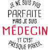 Pas parfaite mais médecin