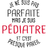 Pas parfaite mais pédiatre