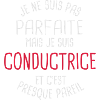 Pas parfaite mais conductrice