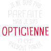 Pas parfaite mais opticienne