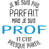 Pas parfait mais prof