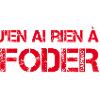 J'en ai rien a foder