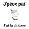 J'peux pas j'ai la chiasse