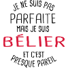 Pas parfaite mais bélier