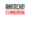 Anarcho Communism