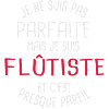 Pas parfaite mais flûtiste