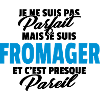 Pas parfait mais fromager