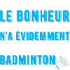 Bonheur badminton t-shirt cadeau