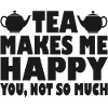 Tea makes me happy