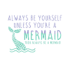 Always be a cool mermaid saying