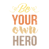 Be your own hero - Valentine