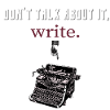 don't talk about it,write