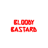 i am a bloody bastard