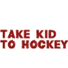 Take kid to hockey