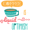 Coffee Is Liquid Optimism