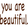 you are beautiful.