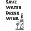 Save Water Drink Wine - Wine - Gift
