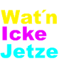 Wat'n ick jetze
