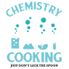 CHEMISTRY IS LIKE COOKING