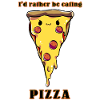 I'd rather be eating pizza