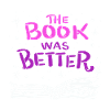 The Book was Better