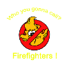 Who you gonna call ? Firefighters!