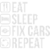 Eat Sleep Fix Cars Repeat
