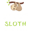 Allways be yourself unless you are a sloth