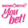 Bachelorette - You bet