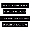 Hand Me The Prosecco