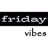 Friday Vibes