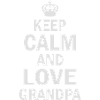 Keep Calm And Love Grandpa