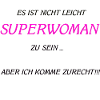 Es ist nicht leicht Superwoman