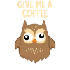 Coffee - Owl - Addictive - Funny - Gift
