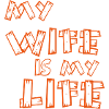 My wife is my life