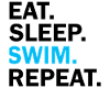 Eat Sleep Swim Repeat