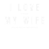 I LOVE MY WIFE - MOTOS