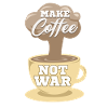 Make coffee and no war