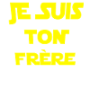 Je suis ton frère