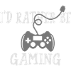 I'd Rather Be Gaming
