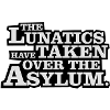 The lunatics have taken over the asylum.